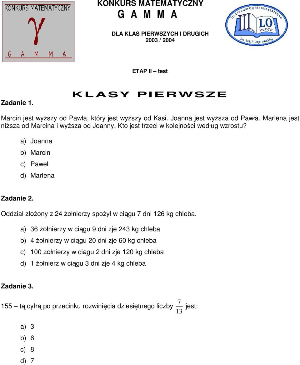 Oddział złożony z 24 żołnierzy spożył w ciągu 7 dni 126 kg chleba.