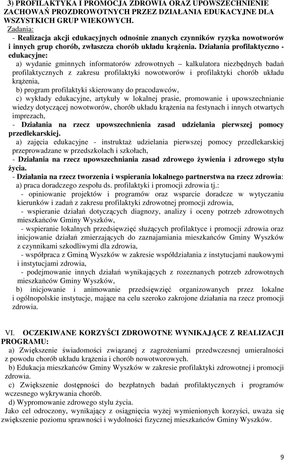 Działania profilaktyczno - edukacyjne: a) wydanie gminnych informatorów zdrowotnych kalkulatora niezbędnych badań profilaktycznych z zakresu profilaktyki nowotworów i profilaktyki chorób układu