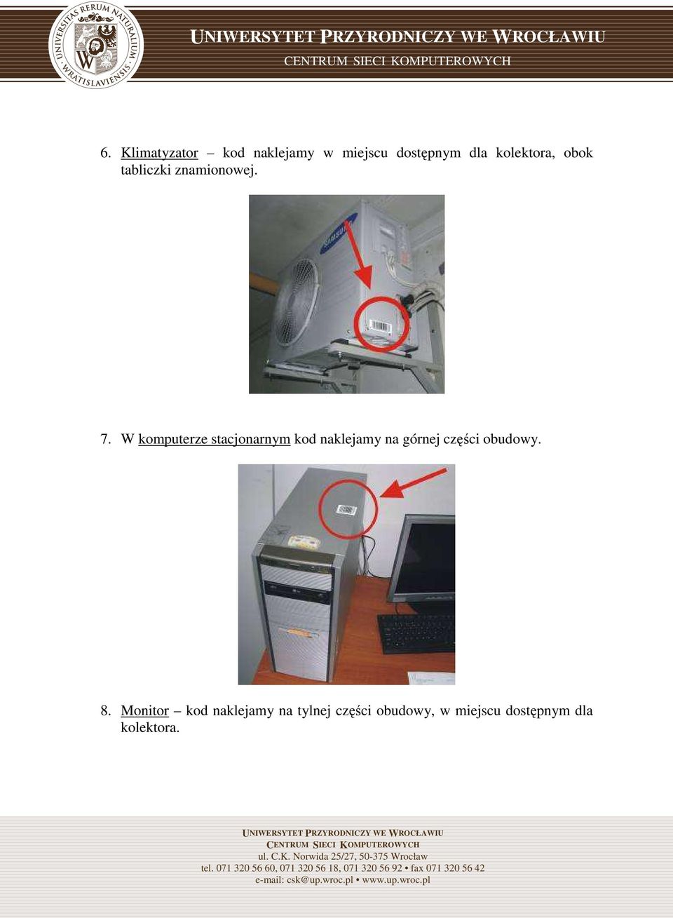 W komputerze stacjonarnym kod naklejamy na górnej części