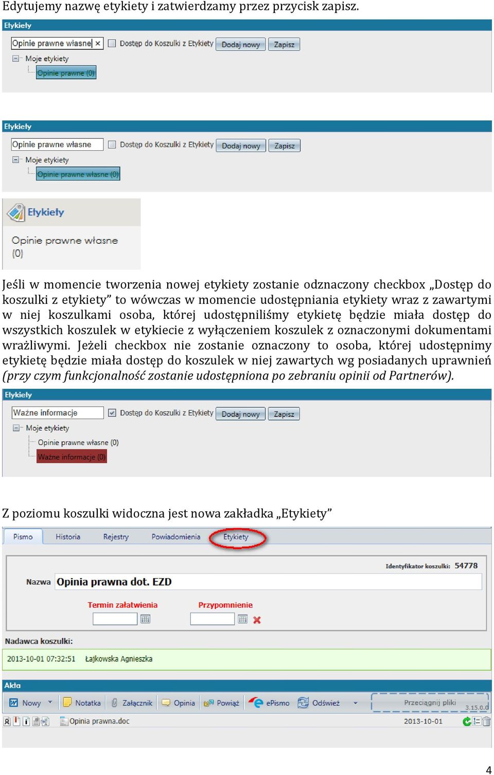 koszulkami osoba, której udostępniliśmy etykietę będzie miała dostęp do wszystkich koszulek w etykiecie z wyłączeniem koszulek z oznaczonymi dokumentami wrażliwymi.