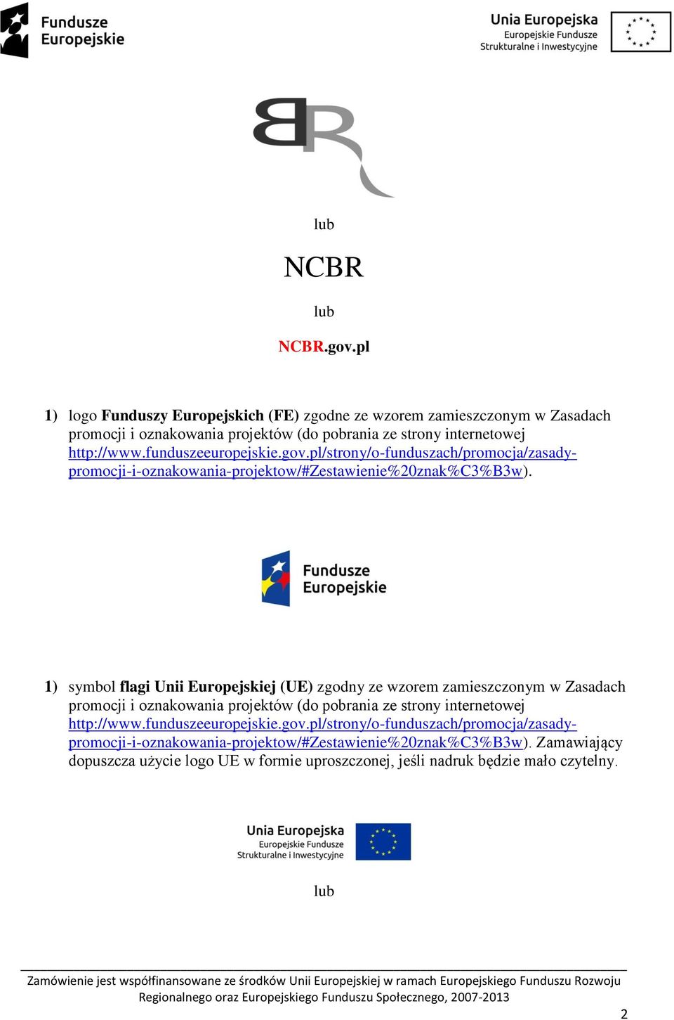 funduszeeuropejskie.gov.pl/strony/o-funduszach/promocja/zasadypromocji-i-oznakowania-projektow/#zestawienie%20znak%c3%b3w).