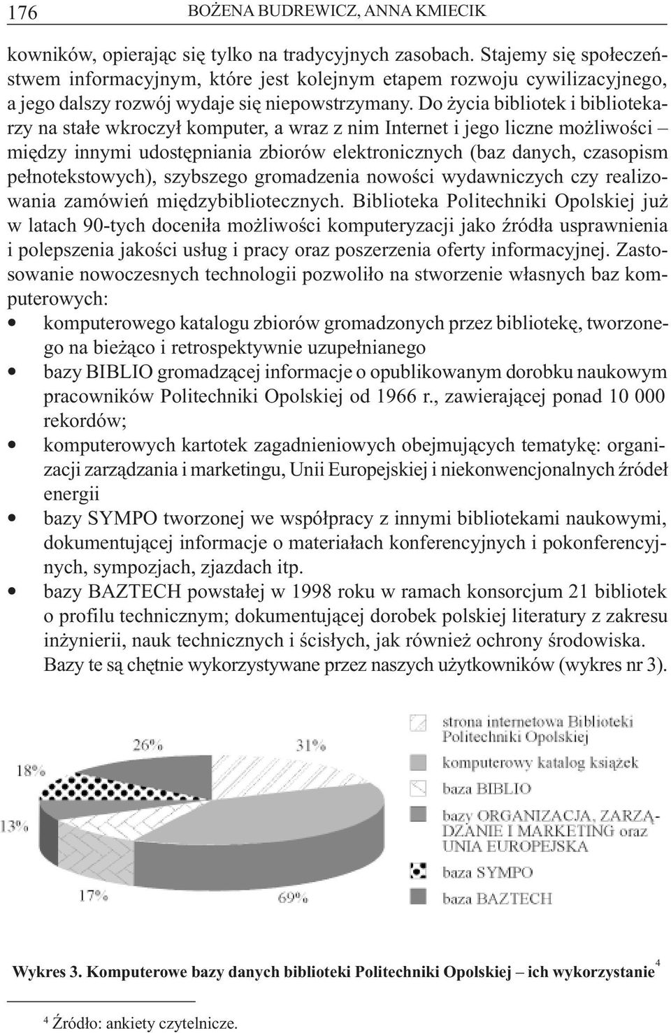 Do ycia bibliotek i bibliotekarzy na sta³e wkroczy³ komputer, a wraz z nim Internet i jego liczne mo liwoœci miêdzy innymi udostêpniania zbiorów elektronicznych (baz danych, czasopism