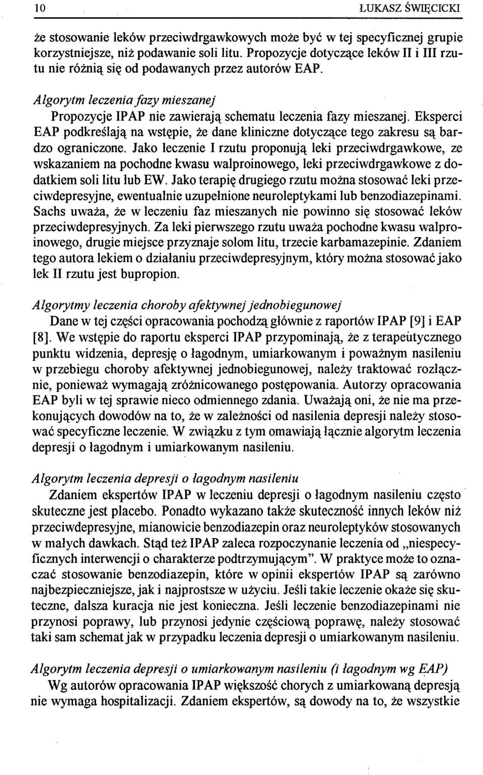 Eksperci EAP podkreślają na wstępie, że dane kliniczne dotyczące tego zakresu są bardzo ograniczone.