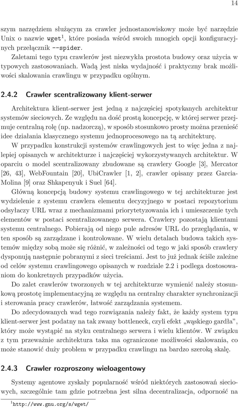 2 Crawler scentralizowany klient-serwer Architektura klient-serwer jest jedną z najczęściej spotykanych architektur systemów sieciowych.