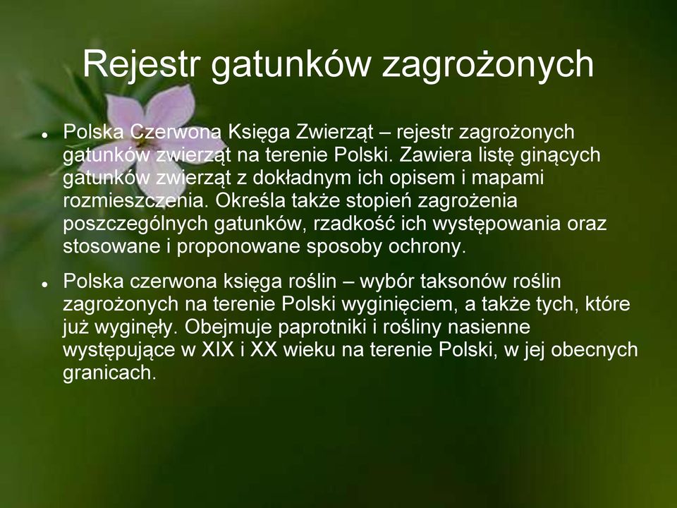 Określa także stopień zagrożenia poszczególnych gatunków, rzadkość ich występowania oraz stosowane i proponowane sposoby ochrony.