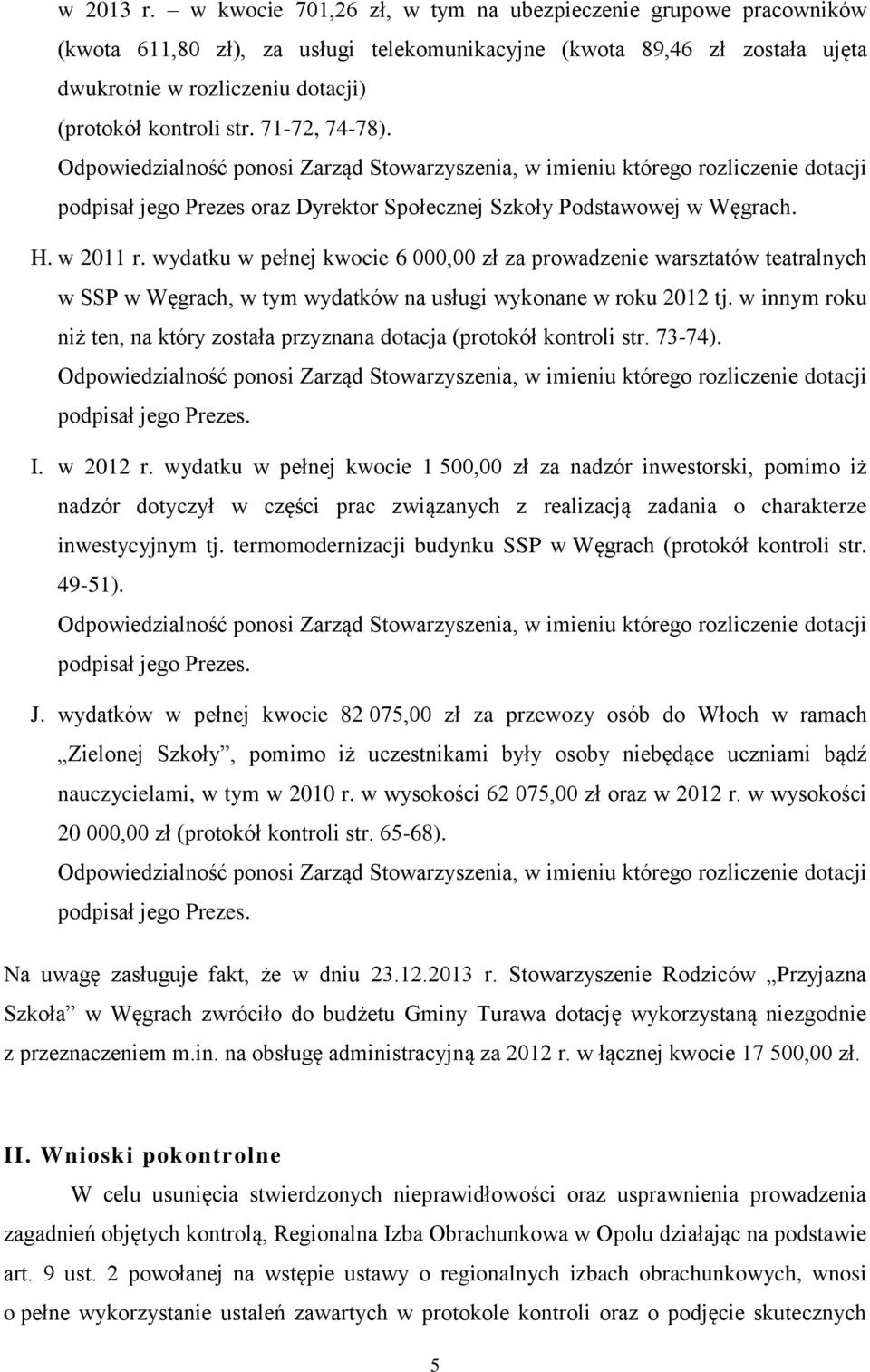 71-72, 74-78). H. w 2011 r. wydatku w pełnej kwocie 6 000,00 zł za prowadzenie warsztatów teatralnych w SSP w Węgrach, w tym wydatków na usługi wykonane w roku 2012 tj.