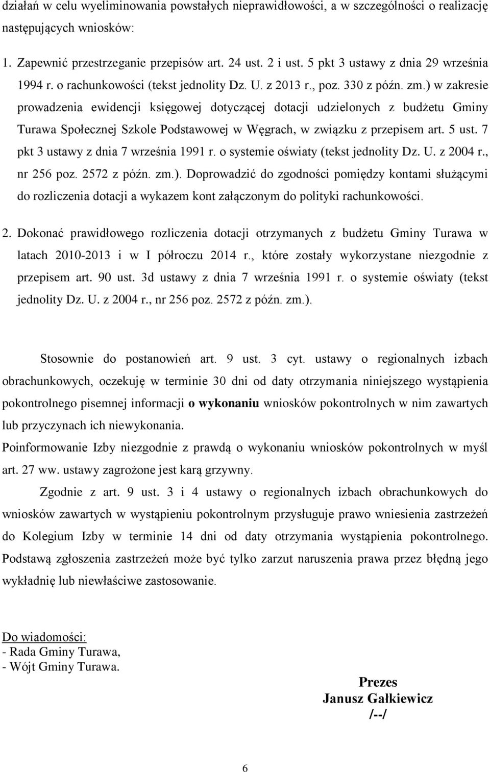 ) w zakresie prowadzenia ewidencji księgowej dotyczącej dotacji udzielonych z budżetu Gminy Turawa Społecznej Szkole Podstawowej w Węgrach, w związku z przepisem art. 5 ust.