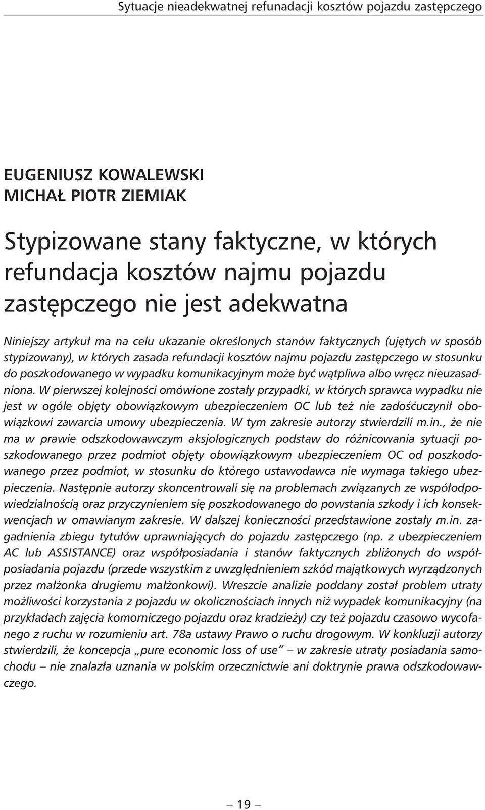 poszkodowanego w wypadku komunikacyjnym może być wątpliwa albo wręcz nieuzasadniona.