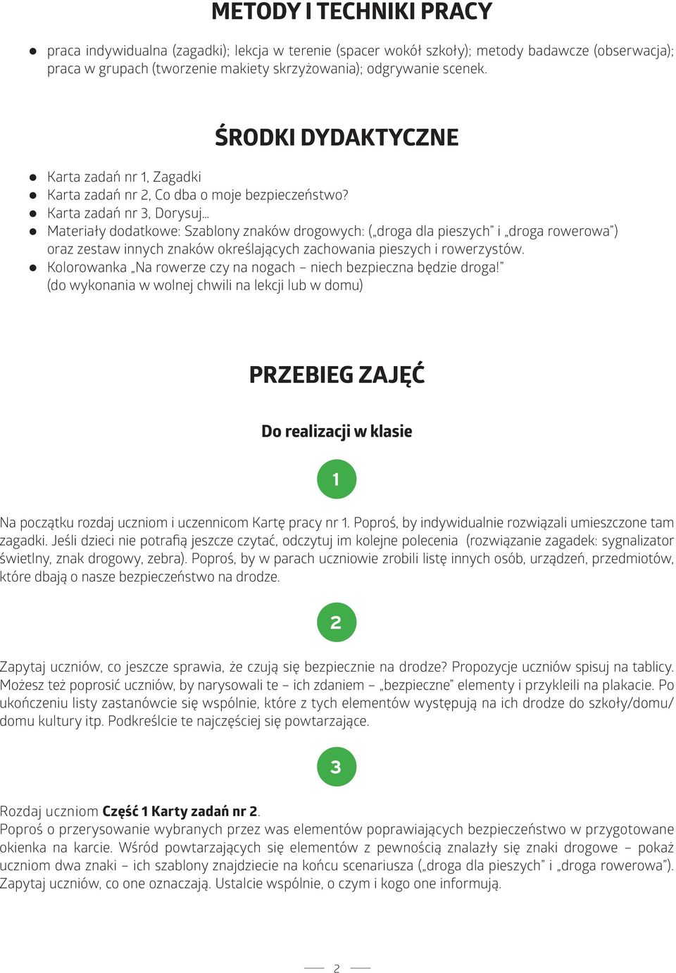 Karta zadań nr 3, Dorysuj Materiały dodatkowe: Szablony znaków drogowych: ( droga dla pieszych i droga rowerowa ) oraz zestaw innych znaków określających zachowania pieszych i rowerzystów.