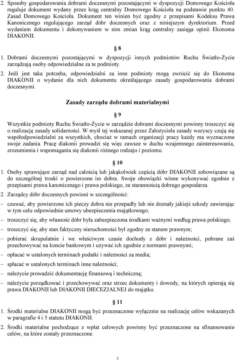 Przed wydaniem dokumentu i dokonywaniem w nim zmian krąg centralny zasięga opinii Ekonoma DIAKONII. 8 1.