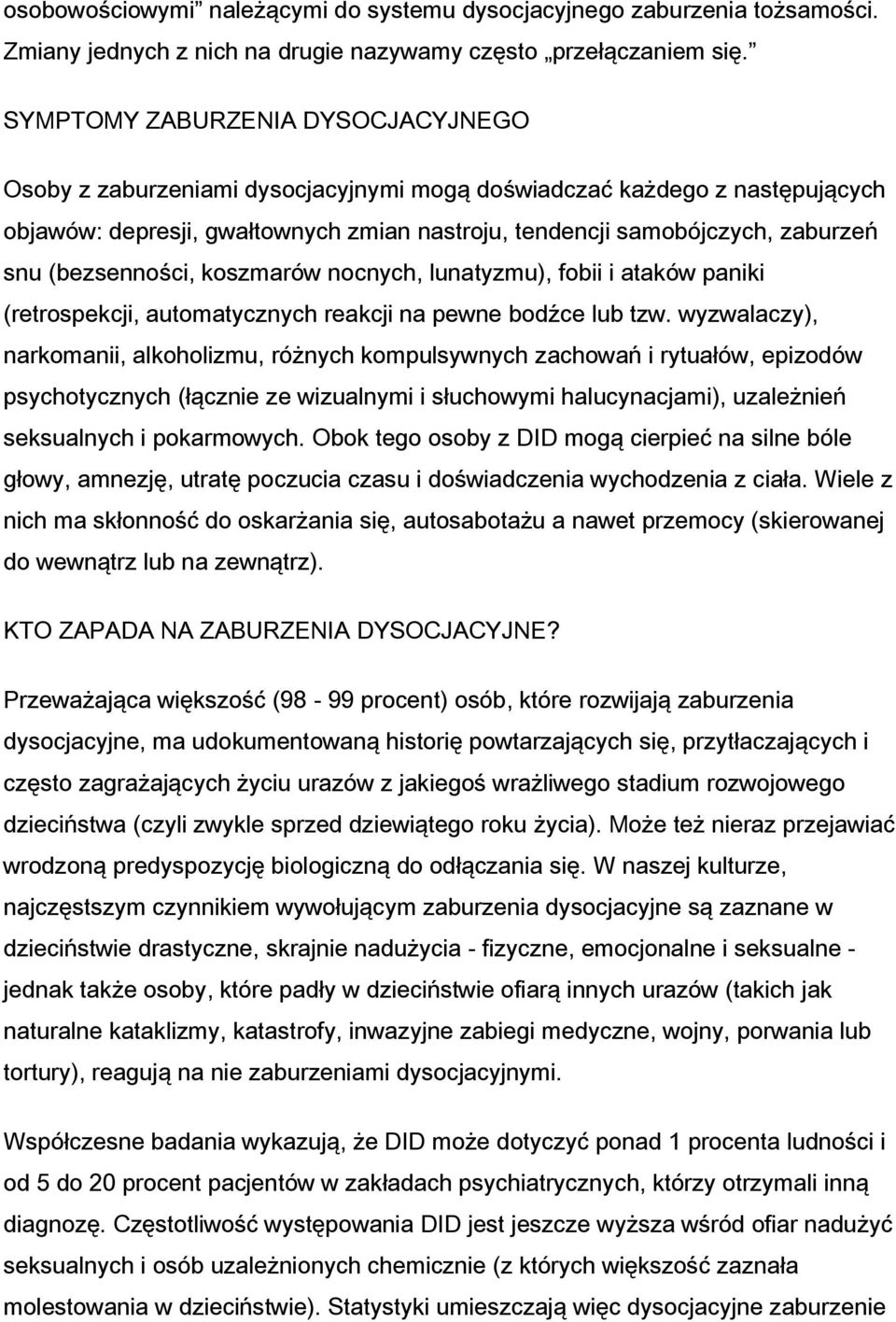 (bezsenności, koszmarów nocnych, lunatyzmu), fobii i ataków paniki (retrospekcji, automatycznych reakcji na pewne bodźce lub tzw.