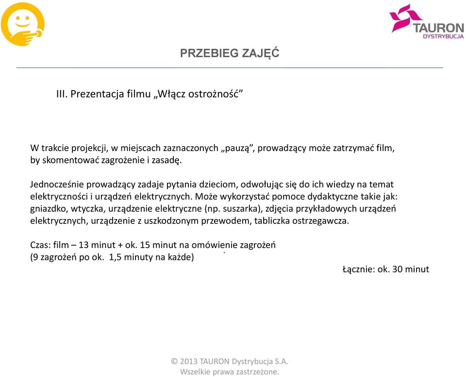 Może wykorzystać pomoce dydaktyczne takie jak: gniazdko, wtyczka, urządzenie elektryczne (np.