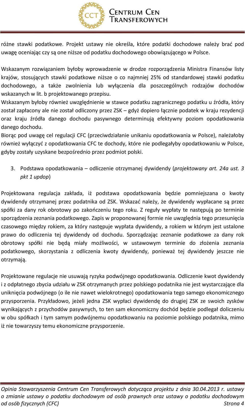 także zwolnienia lub wyłączenia dla poszczególnych rodzajów dochodów wskazanych w lit. b projektowanego przepisu.