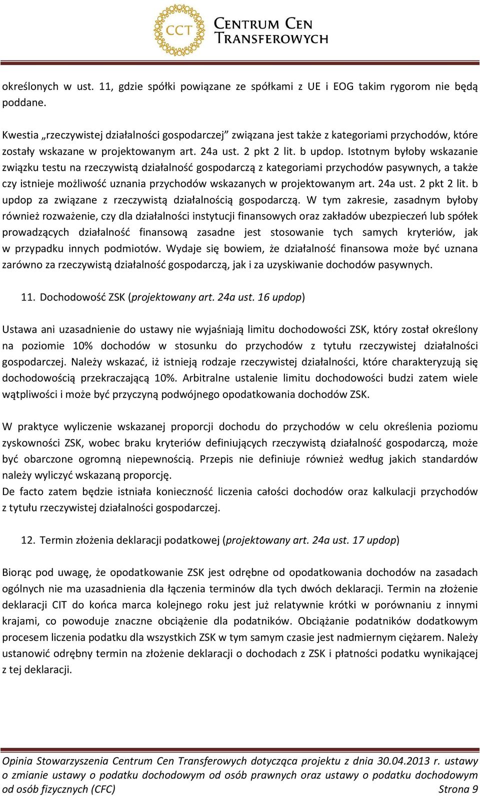 Istotnym byłoby wskazanie związku testu na rzeczywistą działalność gospodarczą z kategoriami przychodów pasywnych, a także czy istnieje możliwość uznania przychodów wskazanych w projektowanym art.