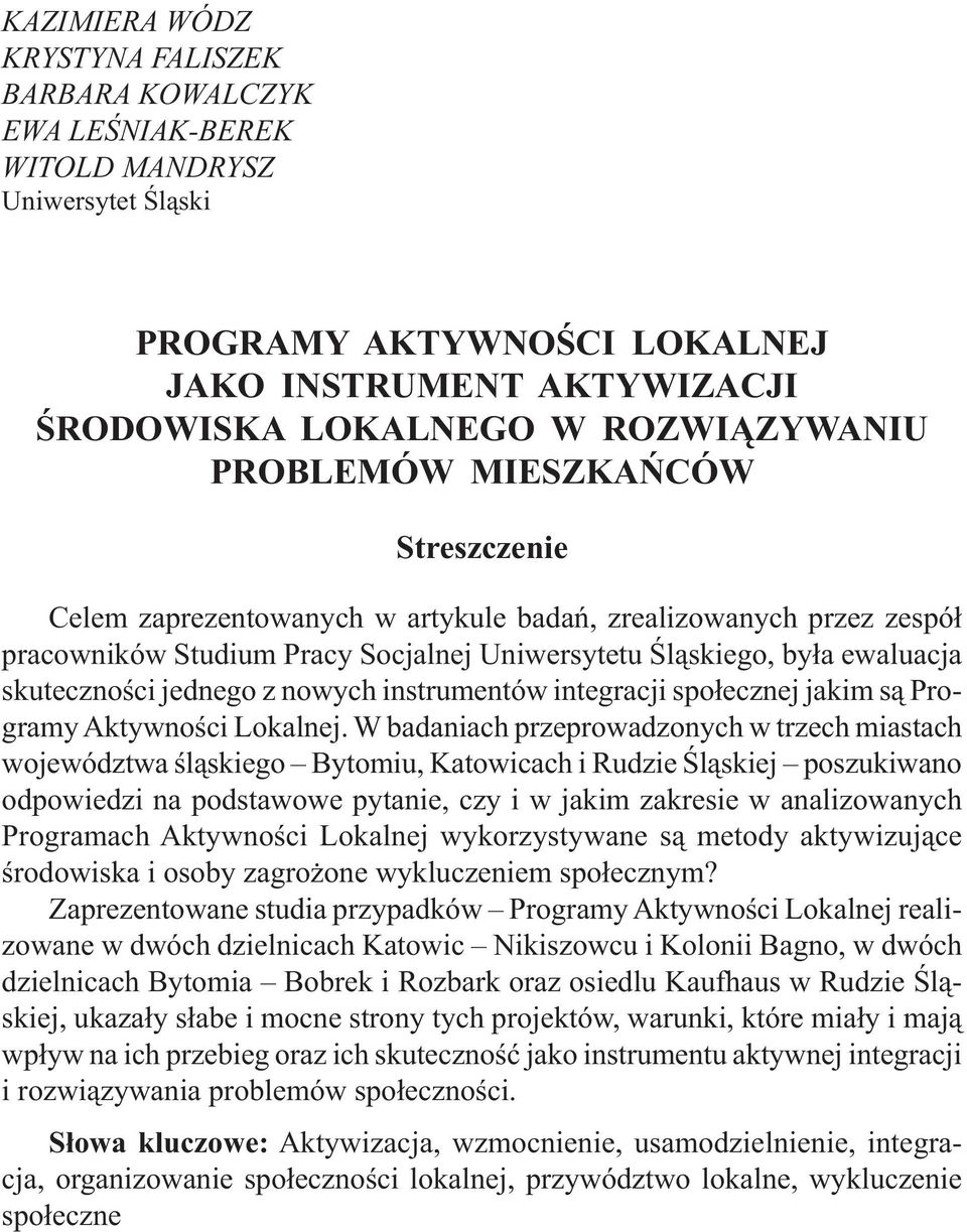 instrumentów integracji społecznej jakim są Programy Aktywności Lokalnej.