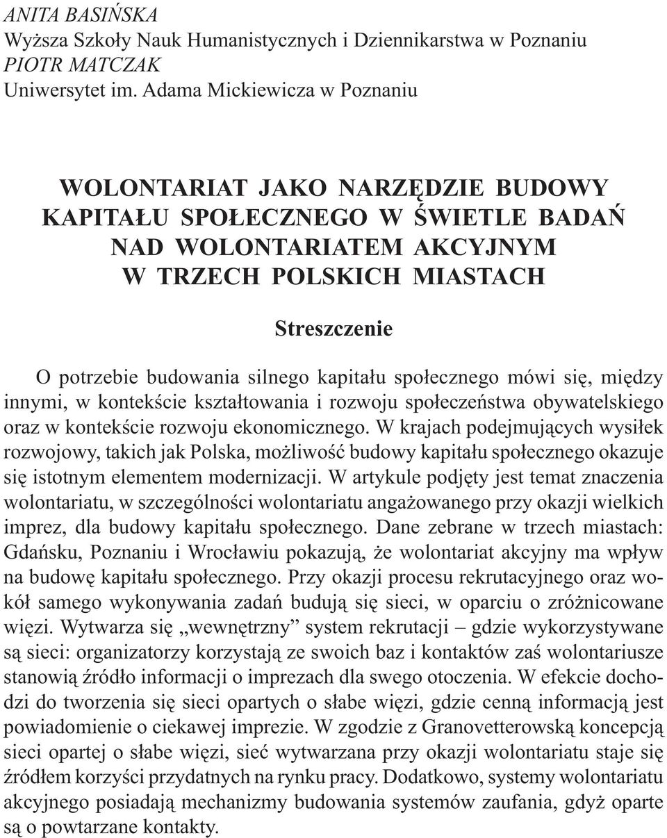 społecznego mówi się, między innymi, w kontekście kształtowania i rozwoju społeczeństwa obywatelskiego oraz w kontekście rozwoju ekonomicznego.