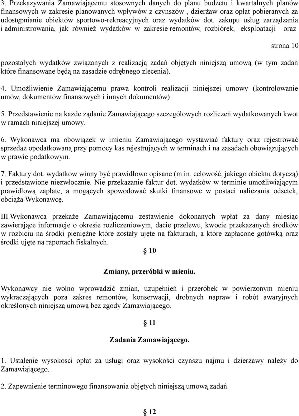 zakupu usług zarządzania i administrowania, jak również wydatków w zakresie remontów, rozbiórek, eksploatacji oraz strona 10 pozostałych wydatków związanych z realizacją zadań objętych niniejszą