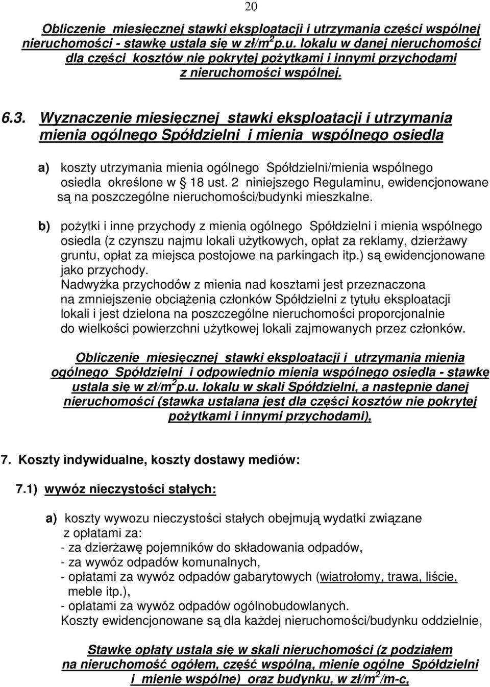 określone w 18 ust. 2 niniejszego Regulaminu, ewidencjonowane są na poszczególne nieruchomości/budynki mieszkalne.