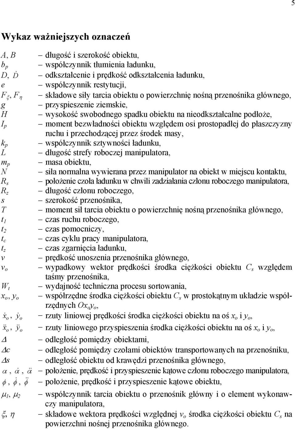 do łaszczyzny ruchu i rzechodzącej rzez środek masy, k wsółczynnik sztywności ładunku, L długość strefy roboczej maniulatora, m masa obiektu, N siła normalna wywierana rzez maniulator na obiekt w