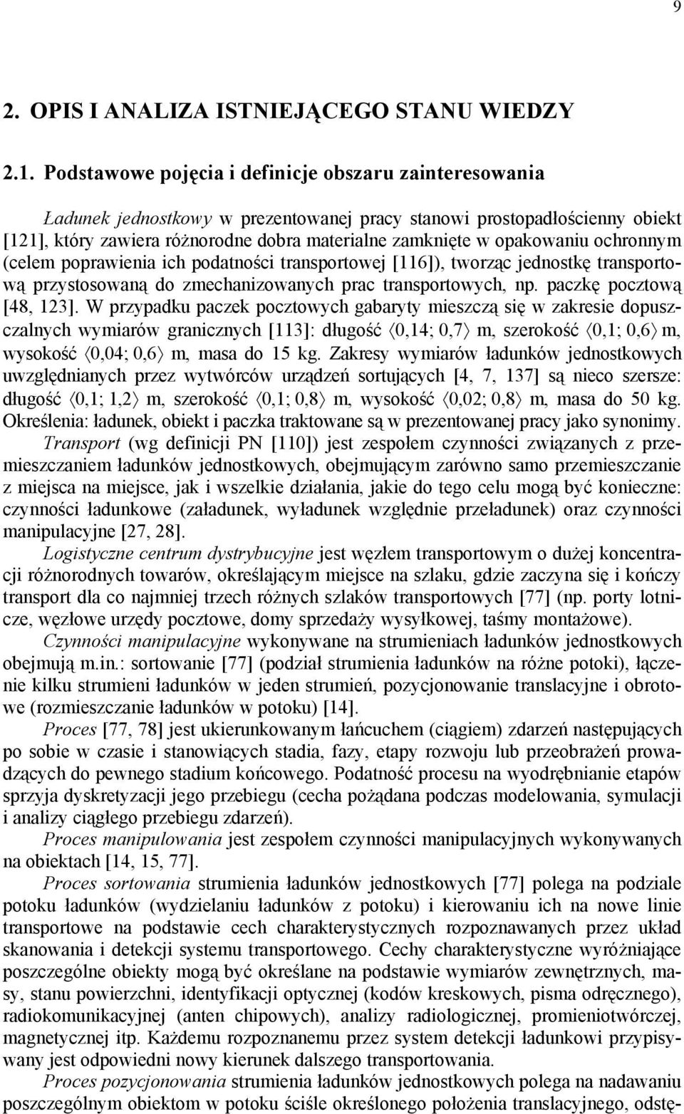 ochronnym (celem orawienia ich odatności transortowej [116]), tworząc jednostkę transortową rzystosowaną do zmechanizowanych rac transortowych, n. aczkę ocztową [48, 13].