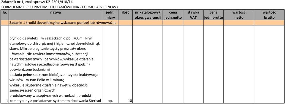 brutto wartość netto wartość brutto 1 płyn do dezynfekcji w saszetkach o poj. 700ml, Płyn etanolowy do chirurgicznej i higienicznej dezynfekcji rąk i skóry.