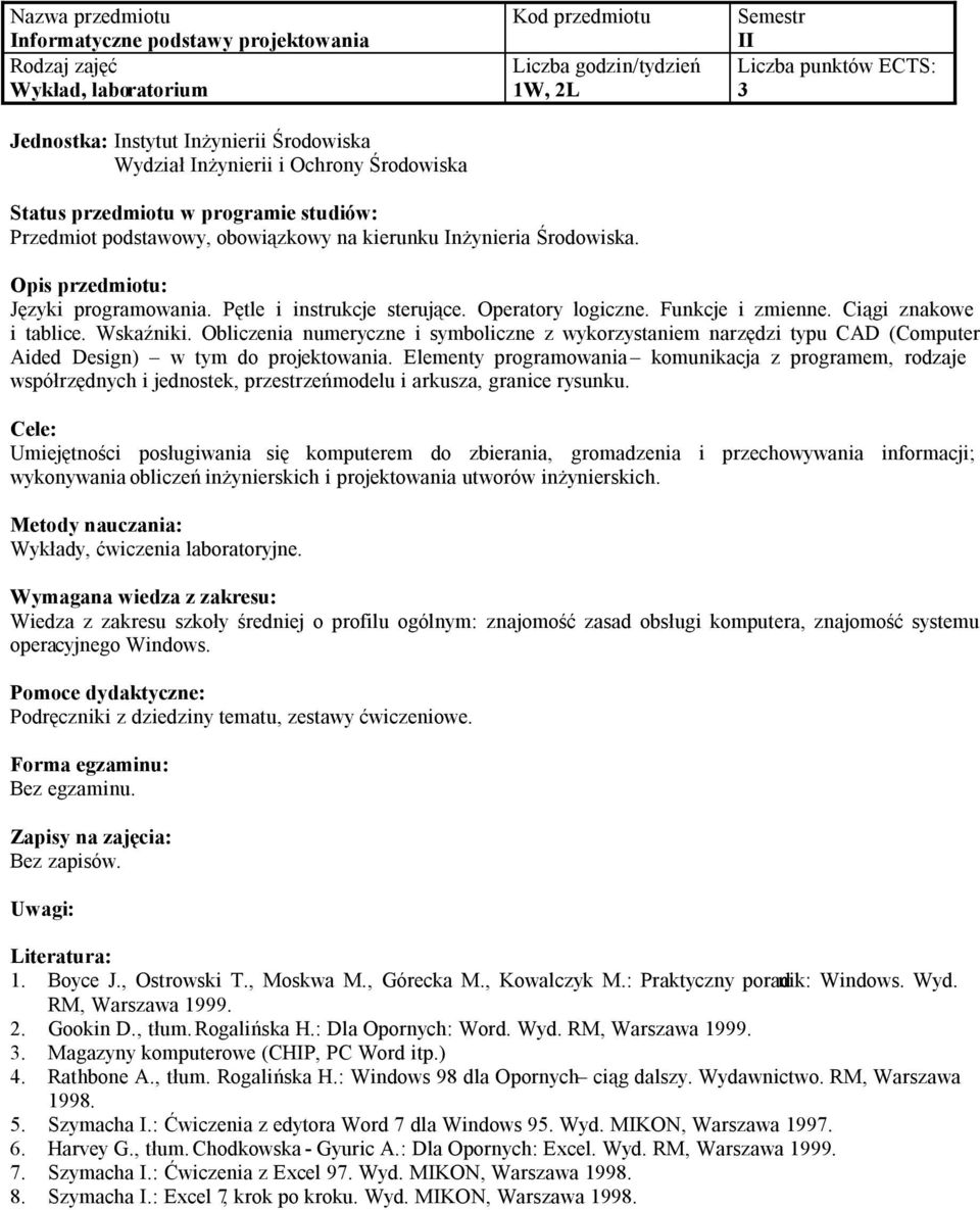 Obliczenia numeryczne i symboliczne z wykorzystaniem narzędzi typu CAD (Computer Aided Design) w tym do projektowania.