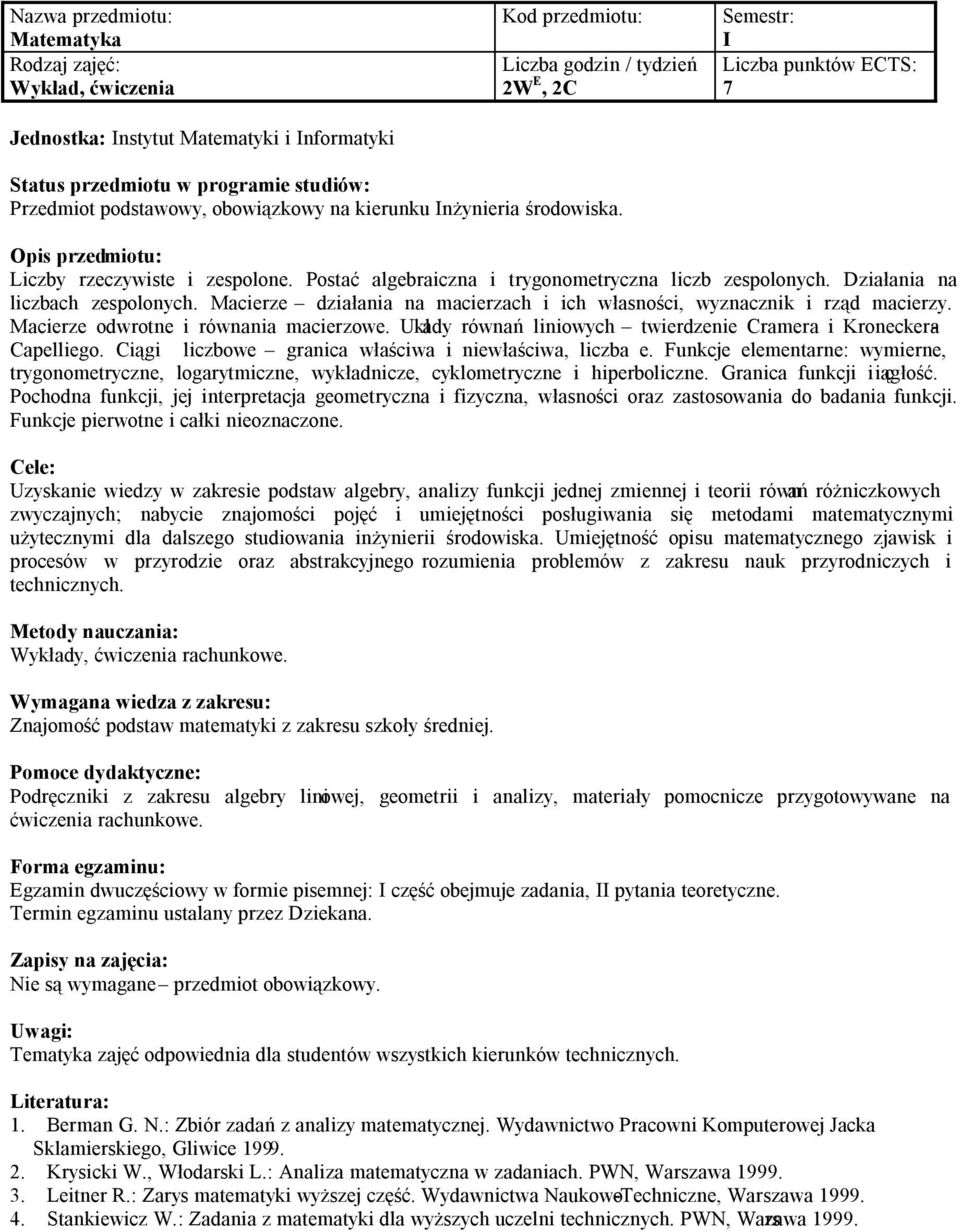 Macierze działania na macierzach i ich własności, wyznacznik i rząd macierzy. Macierze odwrotne i równania macierzowe. Układy równań liniowych twierdzenie Cramera i Kroneckera- Capelliego.