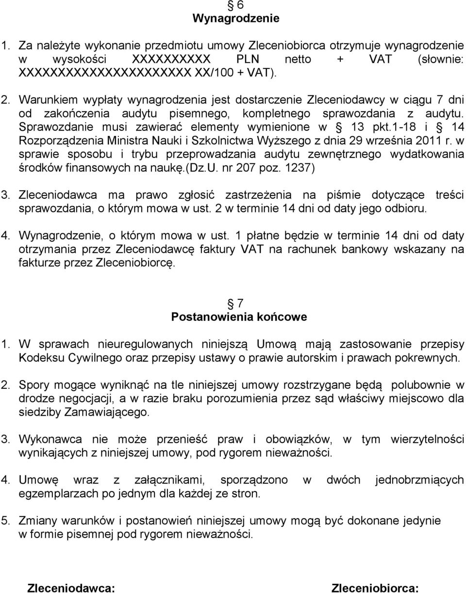 Sprawozdanie musi zawierać elementy wymienione w 13 pkt.1-18 i 14 Rozporządzenia Ministra Nauki i Szkolnictwa Wyższego z dnia 29 września 2011 r.