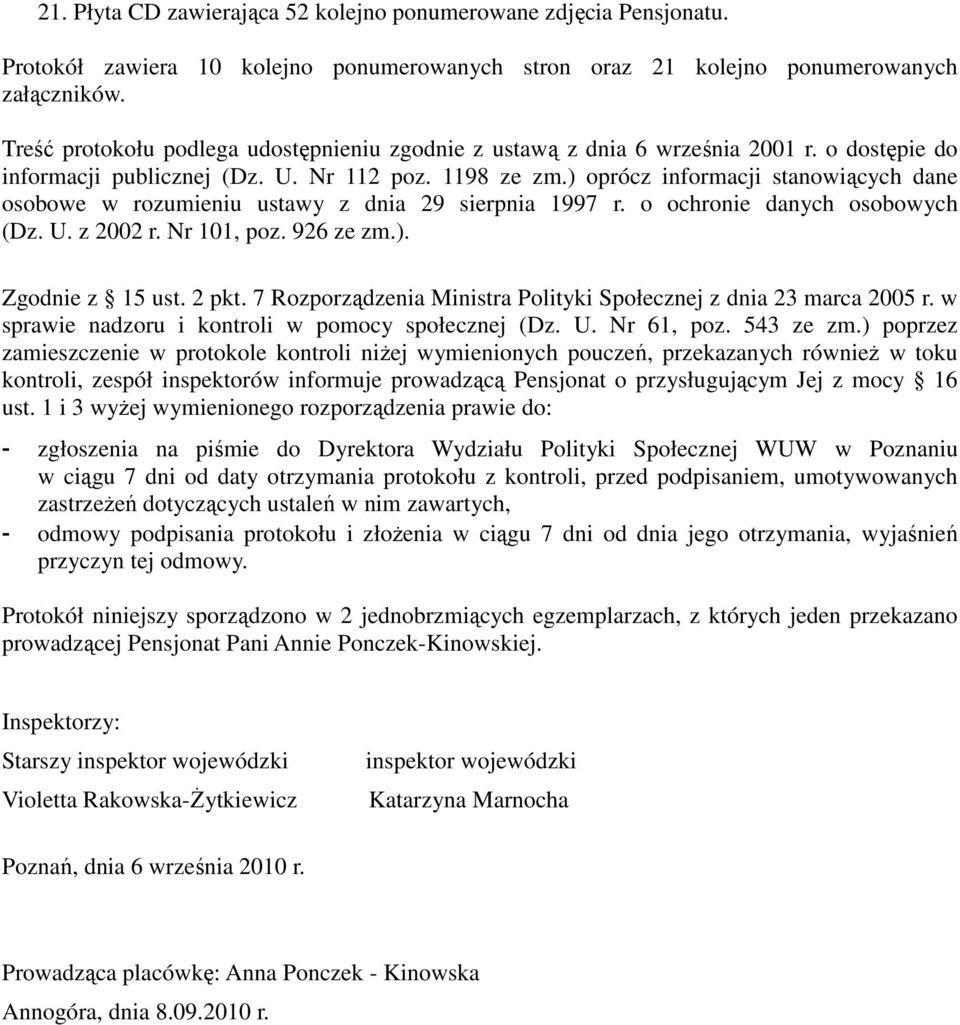 ) oprócz informacji stanowiących dane osobowe w rozumieniu ustawy z dnia 29 sierpnia 1997 r. o ochronie danych osobowych (Dz. U. z 2002 r. Nr 101, poz. 926 ze zm.). Zgodnie z 15 ust. 2 pkt.