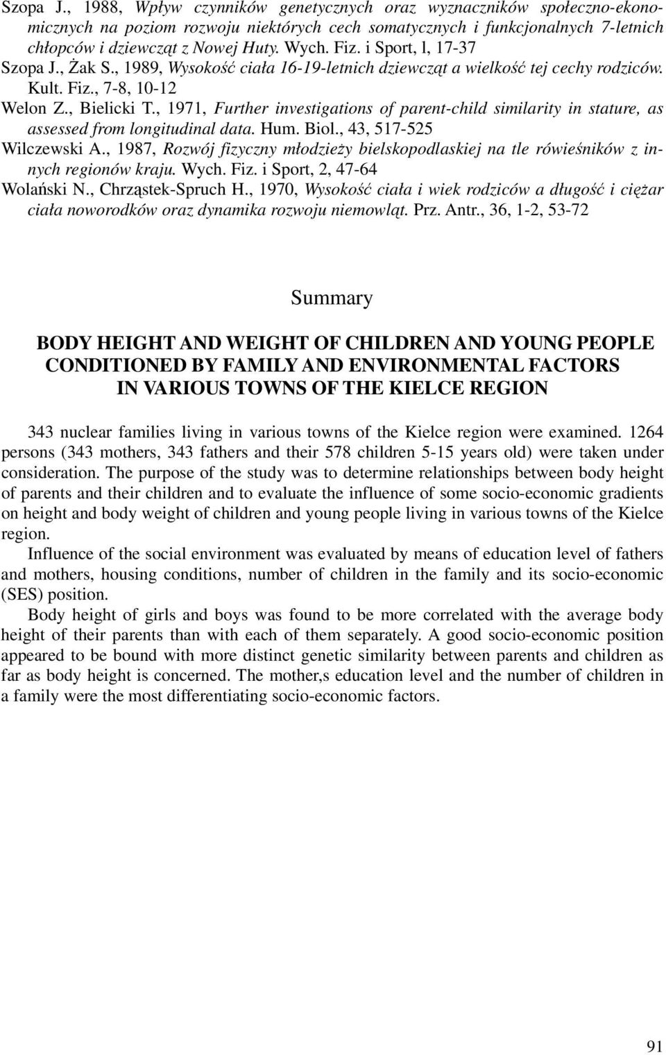 , 1971, Further investigations of parent-child similarity in stature, as assessed from longitudinal data. Hum. Biol., 43, 517-525 Wilczewski A.