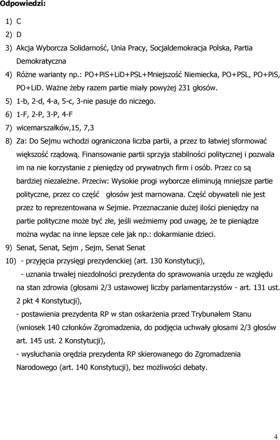 6) 1-F, 2-P, 3-P, 4-F 7) wicemarszałków,15, 7,3 8) Za: Do Sejmu wchodzi ograniczona liczba partii, a przez to łatwiej sformować większość rządową.