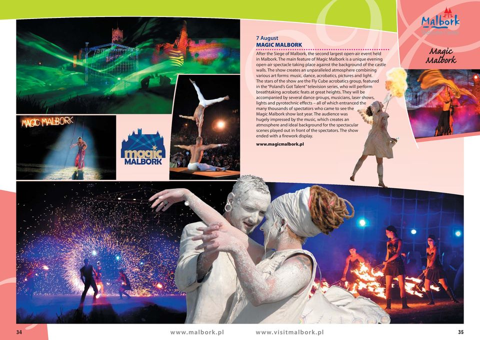 The show creates an unparalleled atmosphere combining various art forms: music, dance, acrobatics, pictures and light.