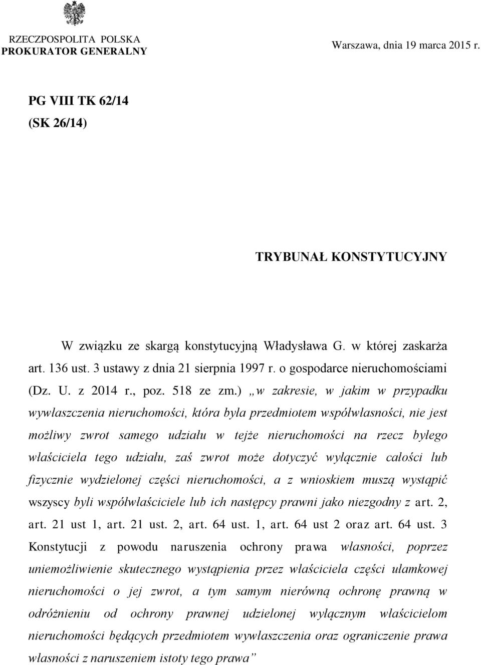 ) w zakresie, w jakim w przypadku wywłaszczenia nieruchomości, która była przedmiotem współwłasności, nie jest możliwy zwrot samego udziału w tejże nieruchomości na rzecz byłego właściciela tego