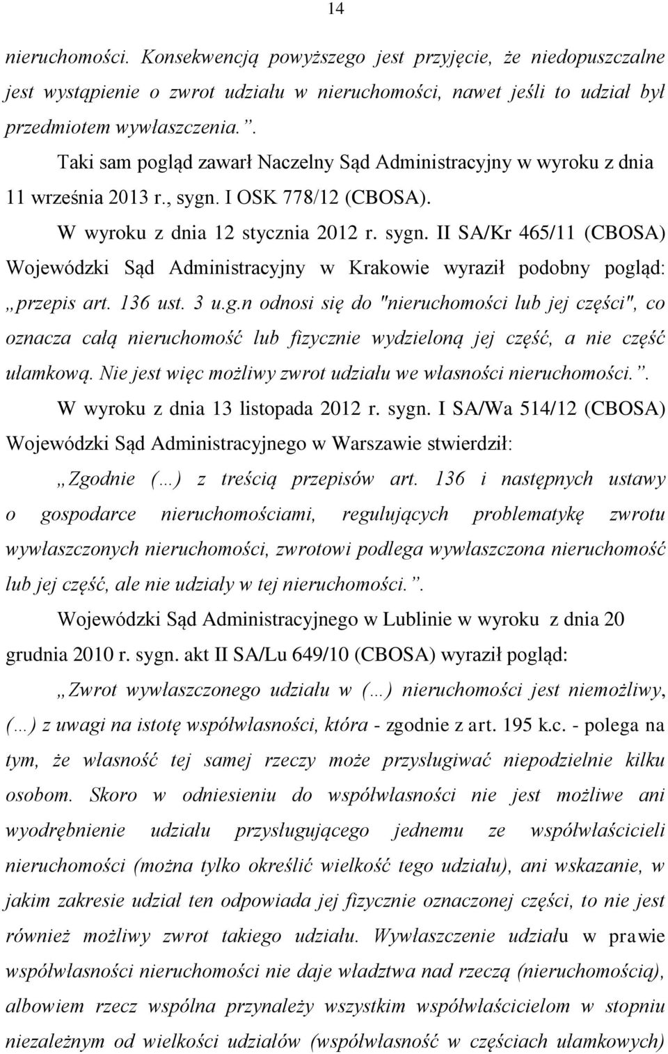 136 ust. 3 u.g.n odnosi się do "nieruchomości lub jej części", co oznacza całą nieruchomość lub fizycznie wydzieloną jej część, a nie część ułamkową.