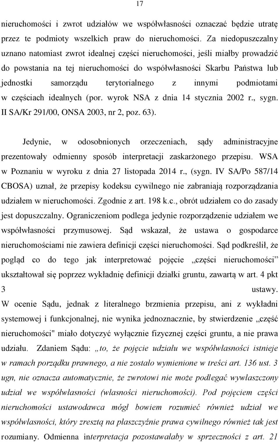 terytorialnego z innymi podmiotami w częściach idealnych (por. wyrok NSA z dnia 14 stycznia 2002 r., sygn. II SA/Kr 291/00, ONSA 2003, nr 2, poz. 63).