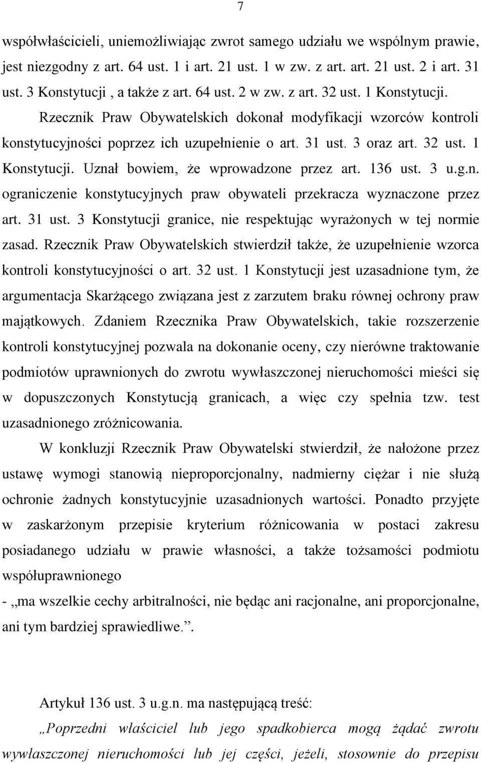 136 ust. 3 u.g.n. ograniczenie konstytucyjnych praw obywateli przekracza wyznaczone przez art. 31 ust. 3 Konstytucji granice, nie respektując wyrażonych w tej normie zasad.