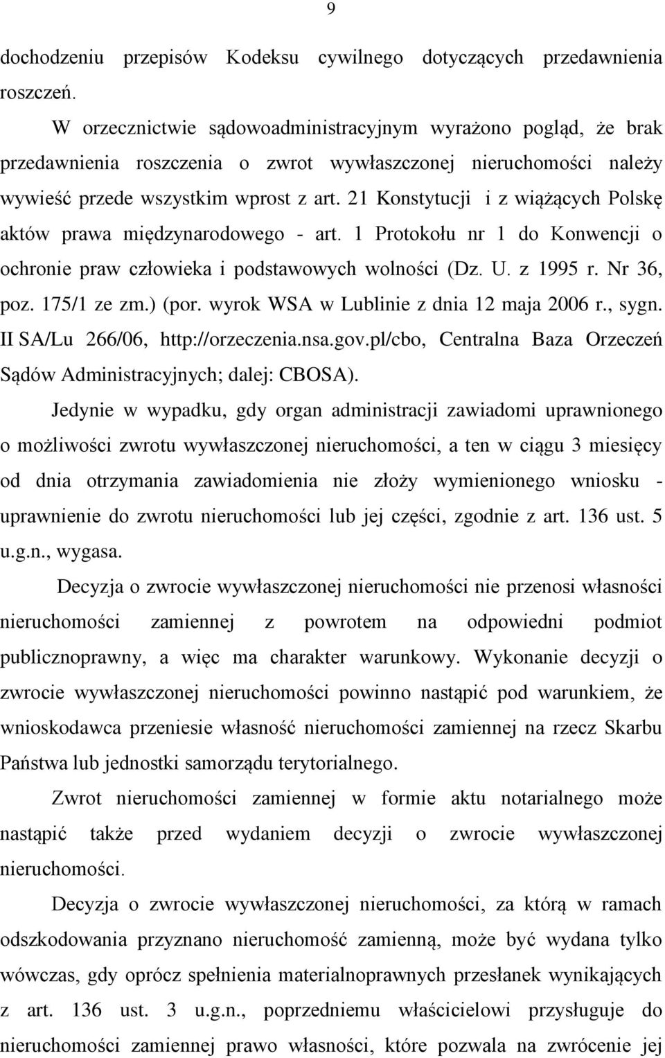 21 Konstytucji i z wiążących Polskę aktów prawa międzynarodowego - art. 1 Protokołu nr 1 do Konwencji o ochronie praw człowieka i podstawowych wolności (Dz. U. z 1995 r. Nr 36, poz. 175/1 ze zm.