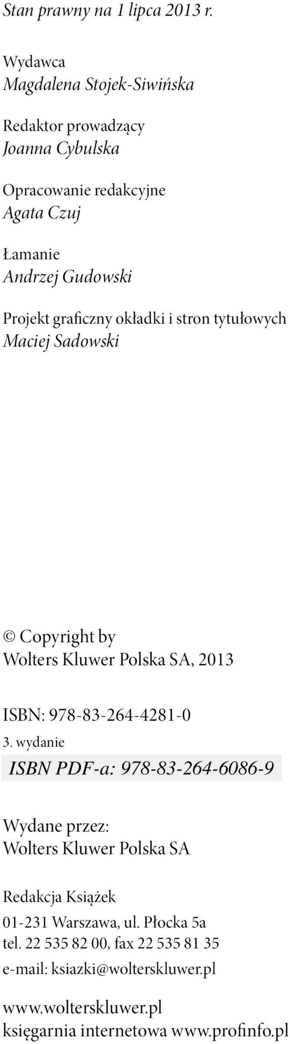 Projekt graficzny okładki i stron tytułowych Maciej Sadowski Copyright by Wolters Kluwer Polska SA, 2013 ISBN: 978-83-264-4281-0