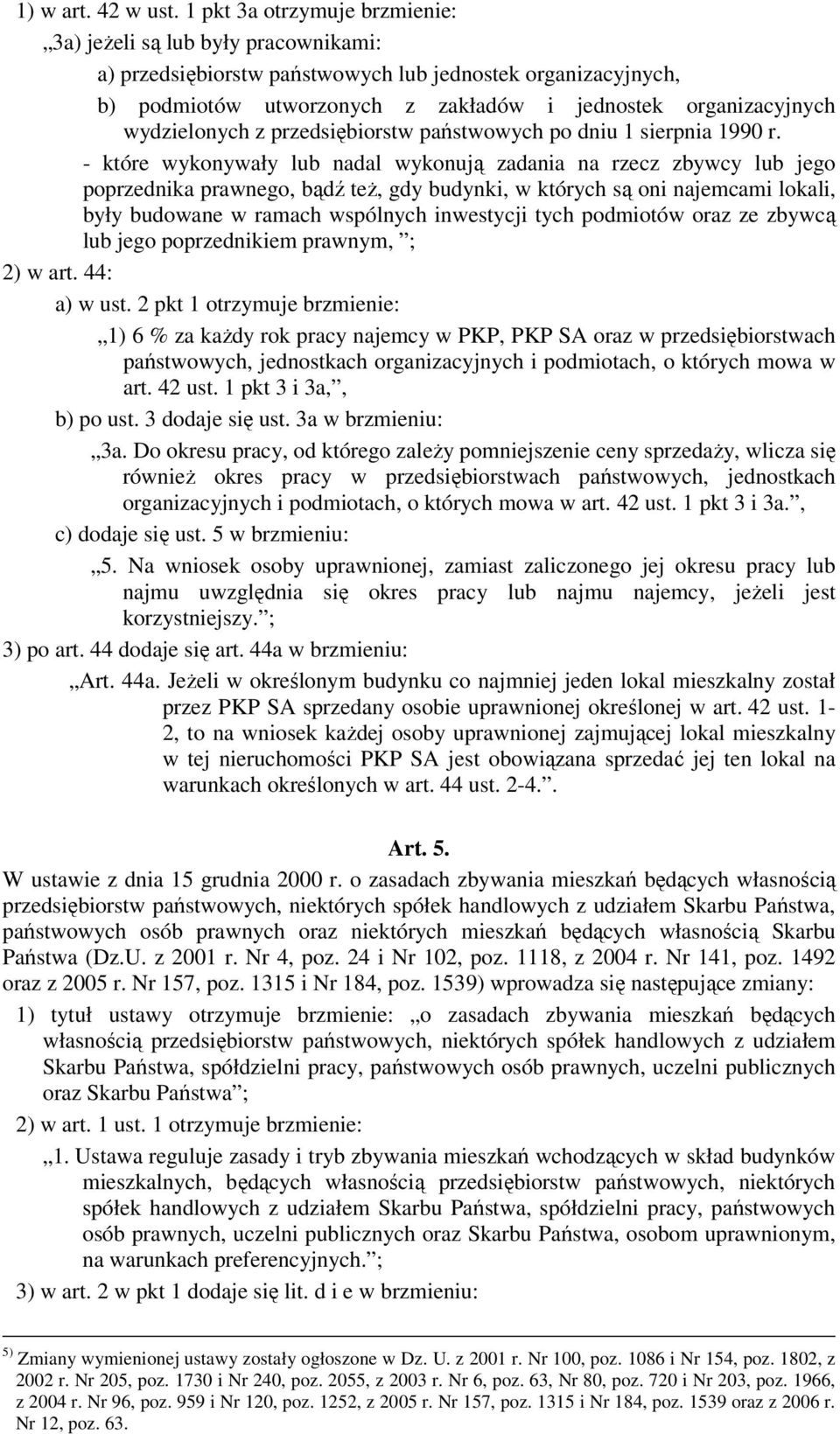 wydzielonych z przedsiębiorstw państwowych po dniu 1 sierpnia 1990 r.