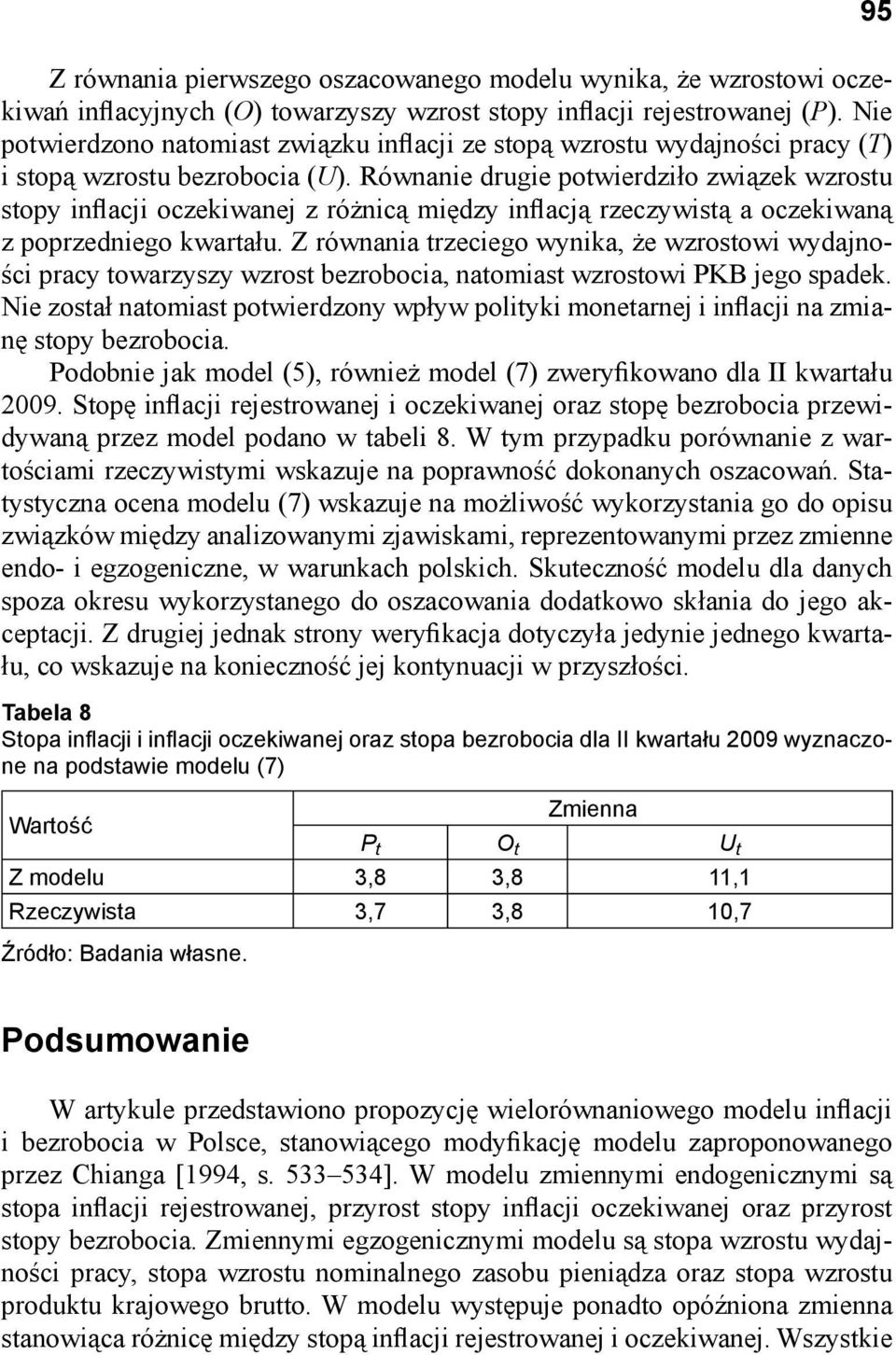 Równanie drugie potwierdziło związek wzrostu stopy inflacji oczekiwanej z różnicą między inflacją rzeczywistą a oczekiwaną z poprzedniego kwartału.