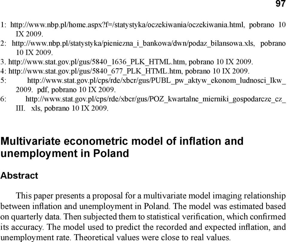 pdf, pobrano 10 IX 2009. 6: http://www.stat.gov.pl/cps/rde/xbcr/gus/poz_kwartalne_mierniki_gospodarcze_cz_ III. xls, pobrano 10 IX 2009.