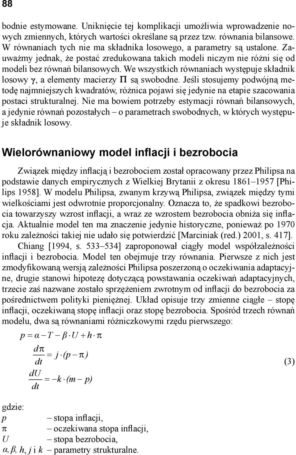 We wszystkich równaniach występuje składnik losowy γ, a elementy macierzy są swobodne.