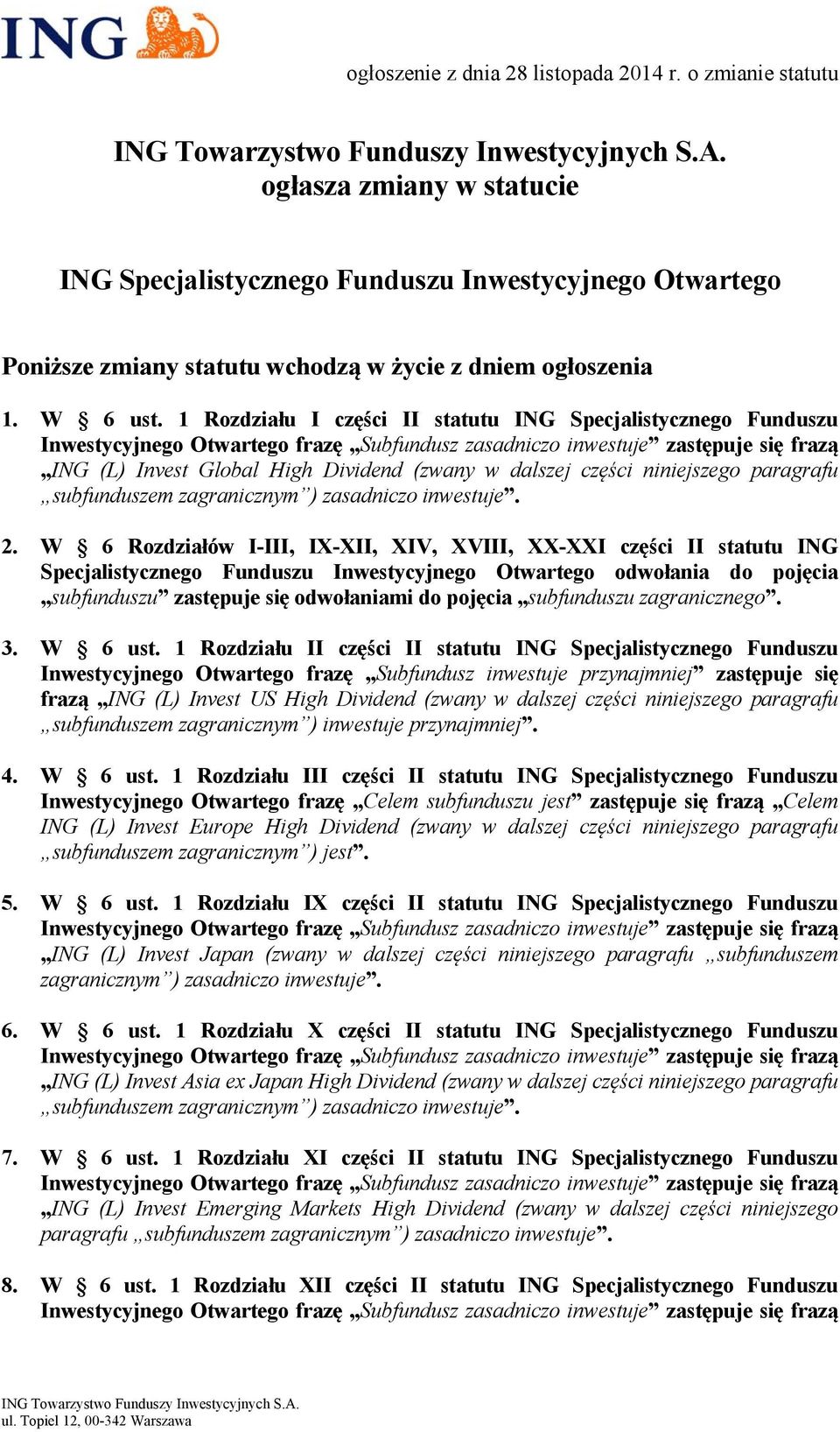 części niniejszego paragrafu subfunduszem zagranicznym ) zasadniczo inwestuje. 2.