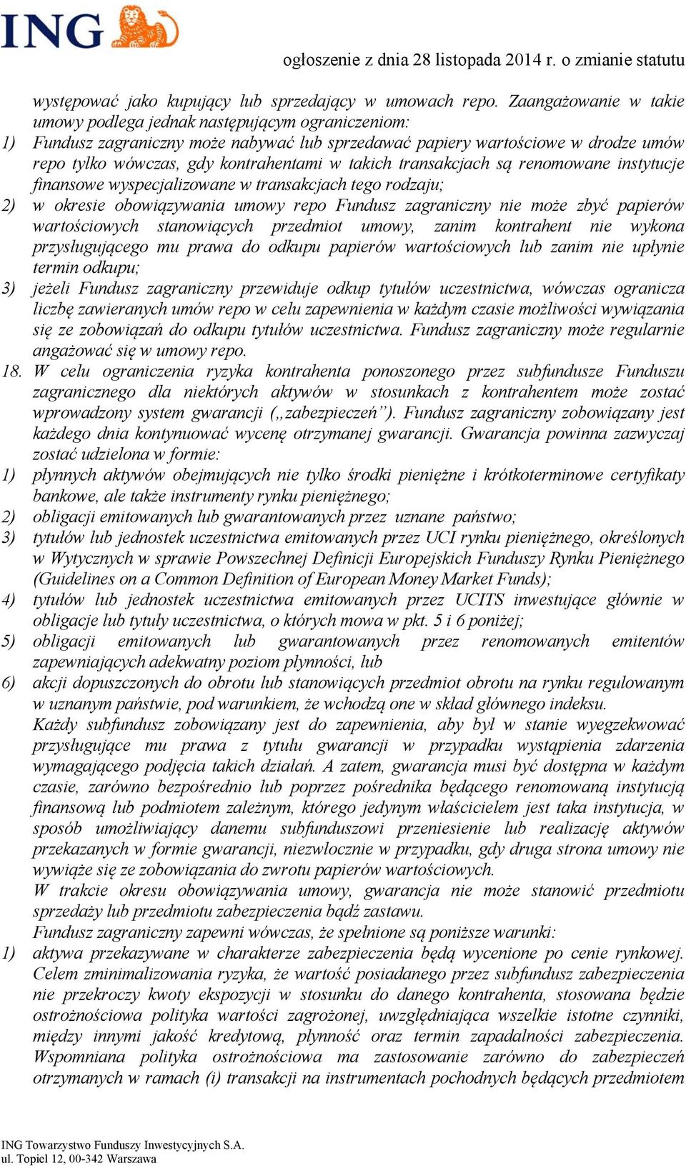 takich transakcjach są renomowane instytucje finansowe wyspecjalizowane w transakcjach tego rodzaju; 2) w okresie obowiązywania umowy repo Fundusz zagraniczny nie może zbyć papierów wartościowych