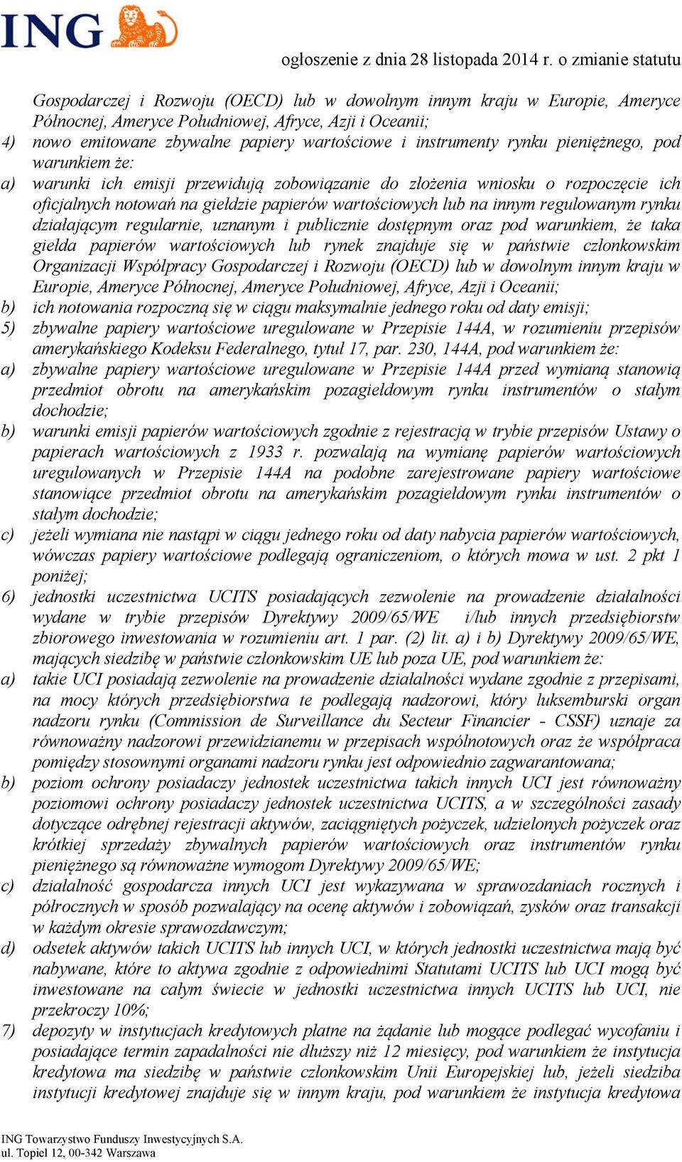 rynku działającym regularnie, uznanym i publicznie dostępnym oraz pod warunkiem, że taka giełda papierów wartościowych lub rynek znajduje się w państwie członkowskim Organizacji Współpracy