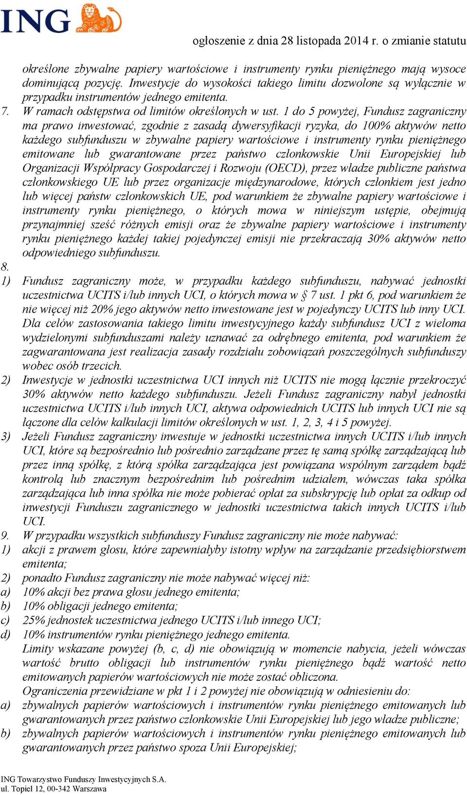 1 do 5 powyżej, Fundusz zagraniczny ma prawo inwestować, zgodnie z zasadą dywersyfikacji ryzyka, do 100% aktywów netto każdego subfunduszu w zbywalne papiery wartościowe i instrumenty rynku