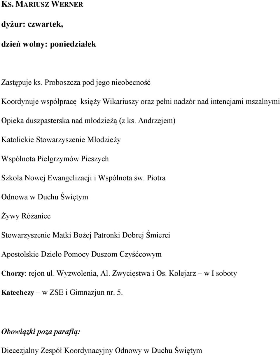 Andrzejem) Katolickie Stowarzyszenie Młodzieży Wspólnota Pielgrzymów Pieszych Szkoła Nowej Ewangelizacji i Wspólnota św.