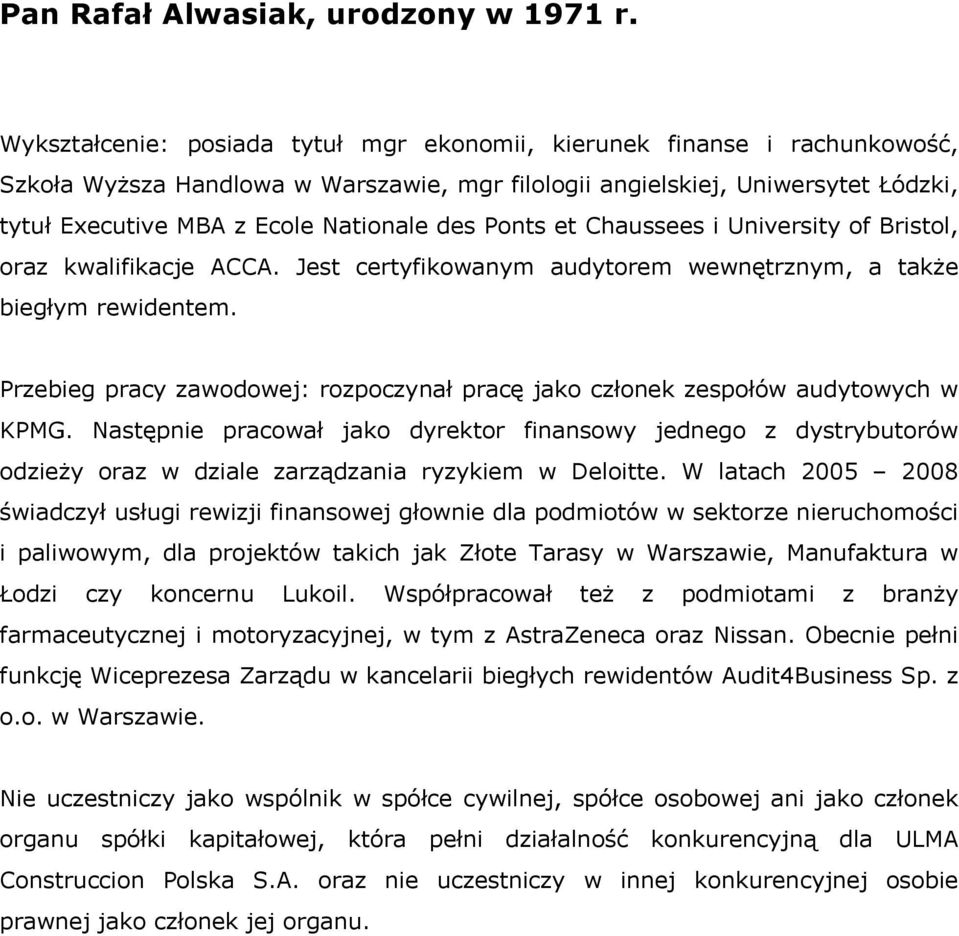 des Ponts et Chaussees i University of Bristol, oraz kwalifikacje ACCA. Jest certyfikowanym audytorem wewnętrznym, a także biegłym rewidentem.