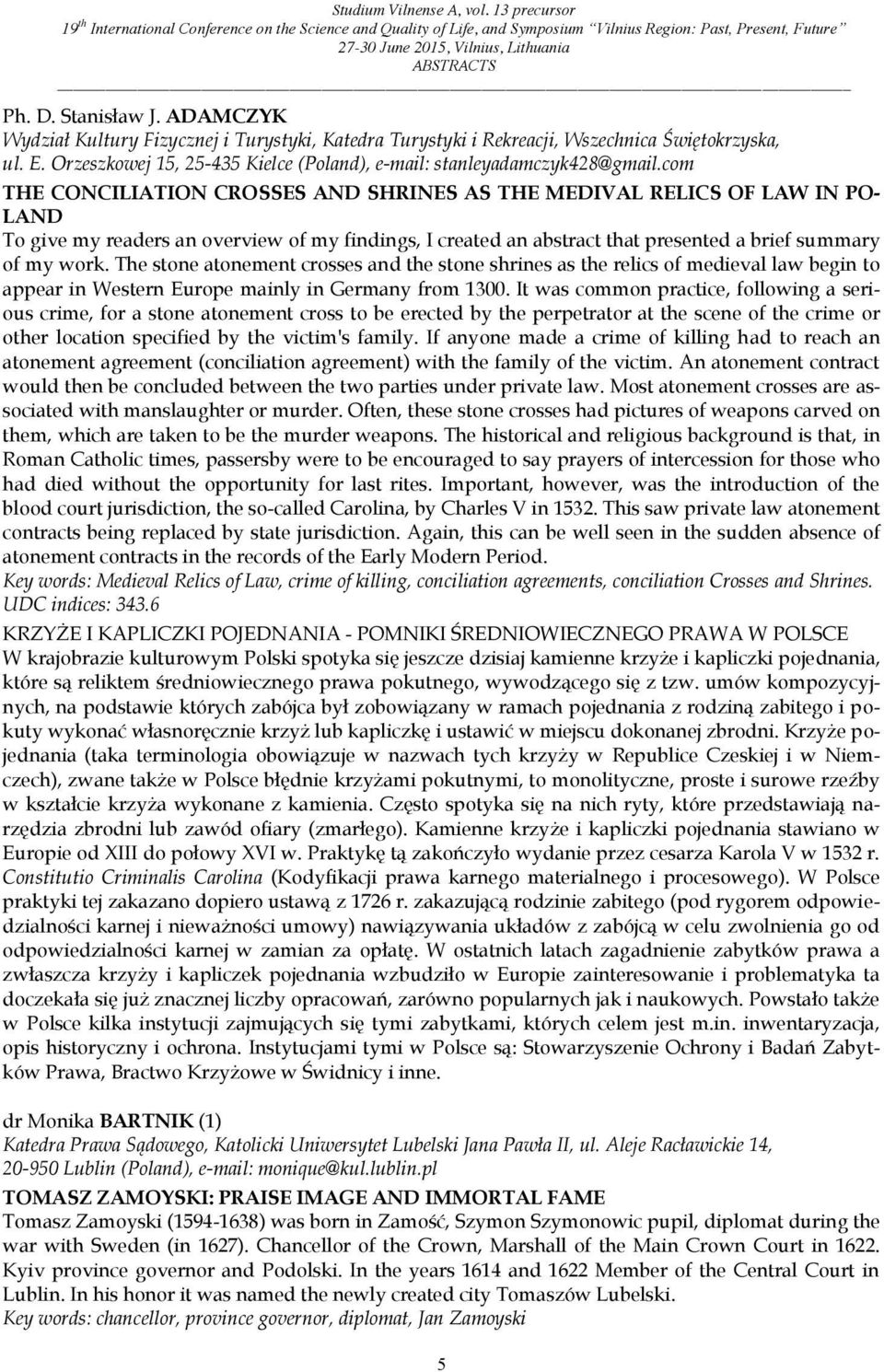 com THE CONCILIATION CROSSES AND SHRINES AS THE MEDIVAL RELICS OF LAW IN PO- LAND To give my readers an overview of my findings, I created an abstract that presented a brief summary of my work.