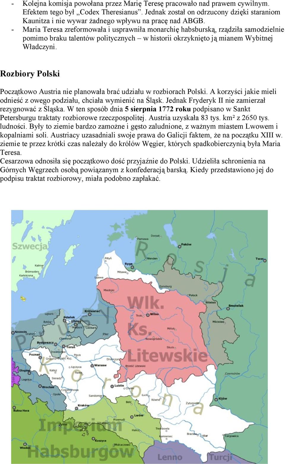 - Maria Teresa zreformowała i usprawniła monarchię habsburską, rządziła samodzielnie pomimo braku talentów politycznych w historii okrzyknięto ją mianem Wybitnej Władczyni.